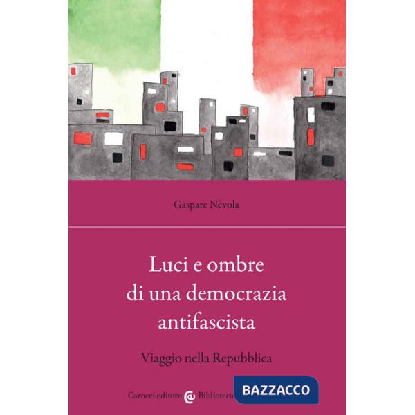 Luci e ombre di una democrazia antifascista. Viaggio nella Repubblica