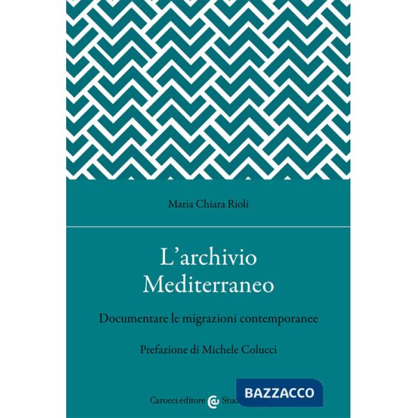 Archivio Mediterraneo. Documentare le migrazioni contemporanee (L')