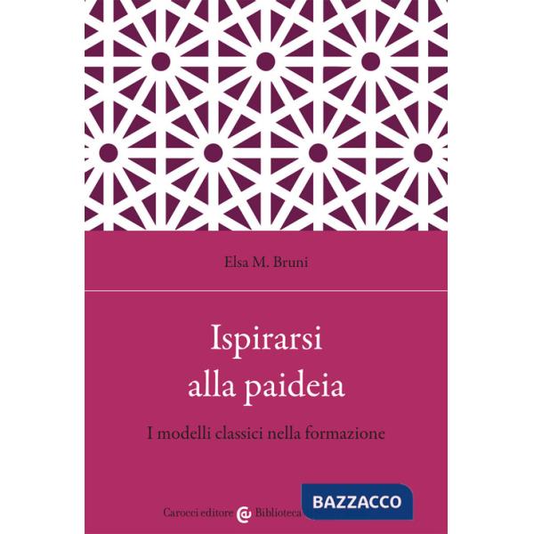 Ispirarsi alla paideia. I modelli classici nella formazione