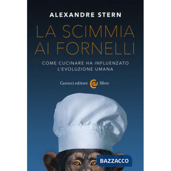 Scimmia ai fornelli. Come cucinare ha influenzato l'evoluzione umana (La)