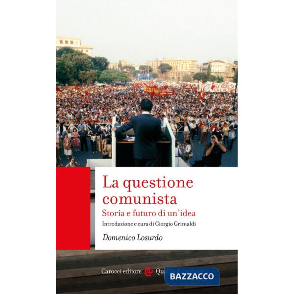Questione comunista. Storia e futuro di un'idea (La)