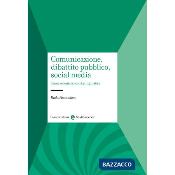 Comunicazione, dibattito pubblico, social media. Come orientarsi con la linguistica