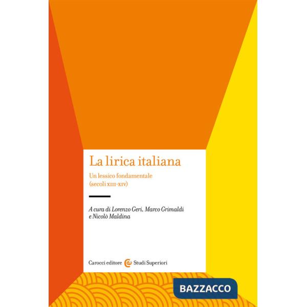 Lirica italiana. Un lessico fondamentale (secoli XIII-XIV) (La)