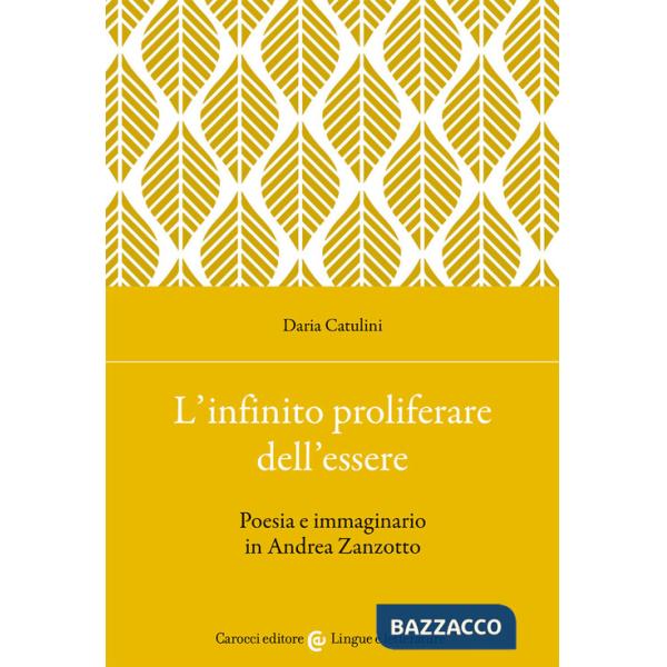 Infinito proliferare dell'essere. Poesia e immaginario in Andrea Zanzotto (L')