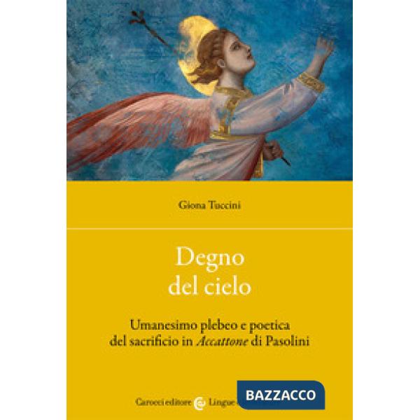 Degno del cielo. Umanesimo plebeo e poetica del sacrificio in «Accattone» di Pasolini