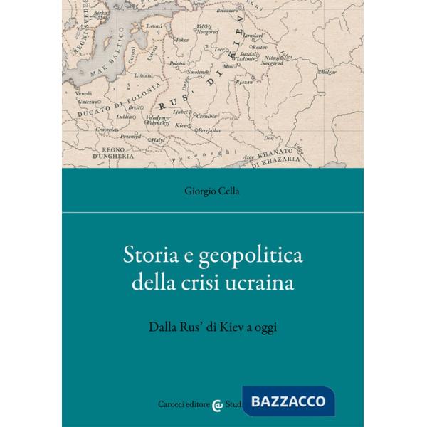 Storia e geopolitica della crisi ucraina. Dalla Rus' di Kiev a oggi