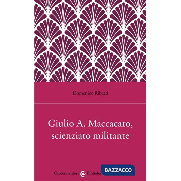 Giulio Alfredo Maccacaro, scienziato militante