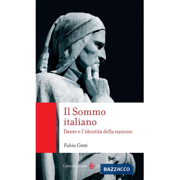 Sommo italiano. Dante e l'identità della nazione (Il)