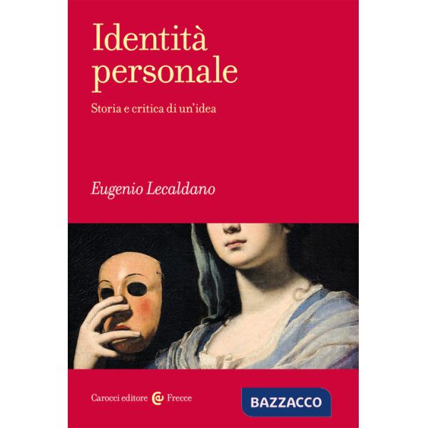 Identità personale. Storia e critica di un'idea