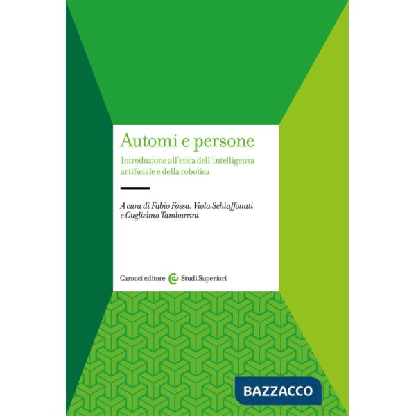 Automi e persone. Introduzione all'etica dell'intelligenza artificiale e della robotica