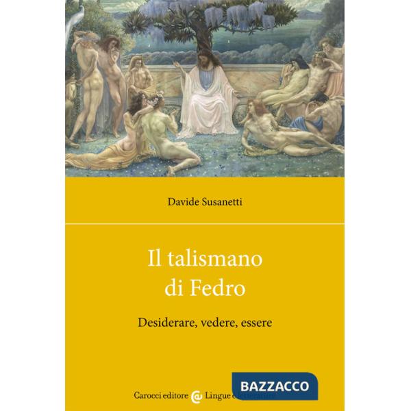 Talismano di Fedro. Desiderare, vedere, essere (Il)