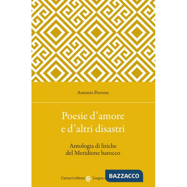 Poesie d'amore e d'altri disastri. Antologia di liriche del Meridione barocco