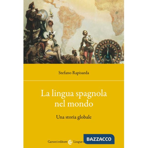 Lingua spagnola nel mondo. Una storia globale (La)