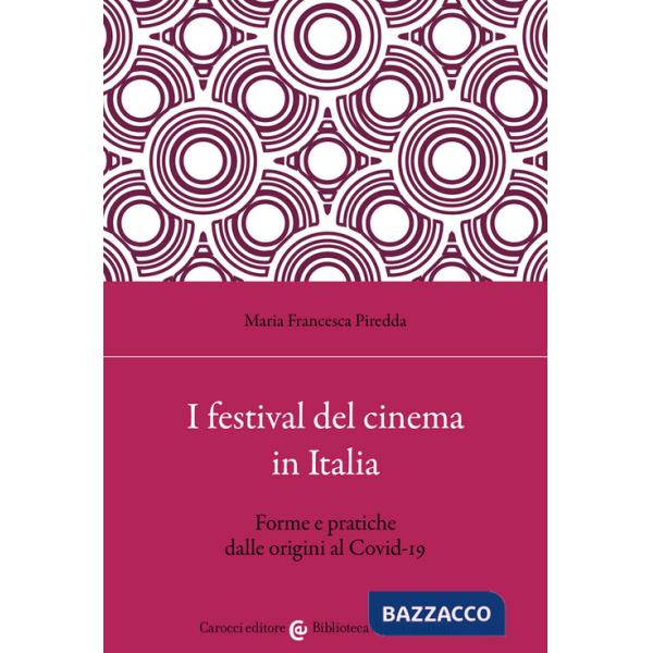 Festival del cinema in Italia. Forme e pratiche dalle origini al Covid-19 (I)