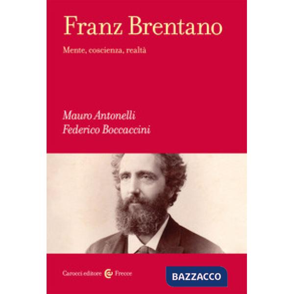 Franz Brentano. Mente, coscienza, realtà