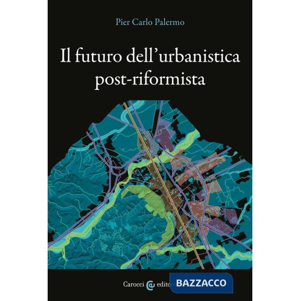 Futuro dell'urbanistica post-riformista (Il)