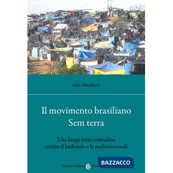 Movimento brasiliano Sem terra. Una lunga lotta contadina contro il latifondo e le multinazionali (Il)