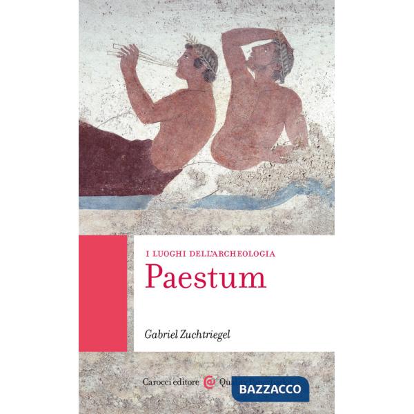 Paestum. I luoghi dell'archeologia