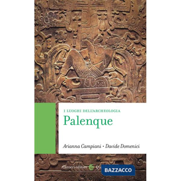 Palenque. I luoghi dell'archeologia