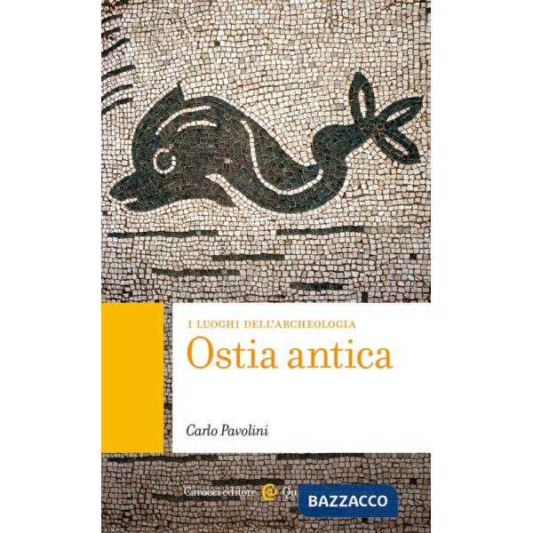 Ostia antica. I luoghi dell'archeologia