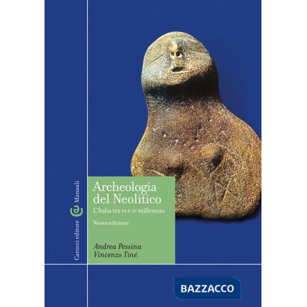 Archeologia del Neolitico. L'Italia tra il VI e il IV millennio a. C