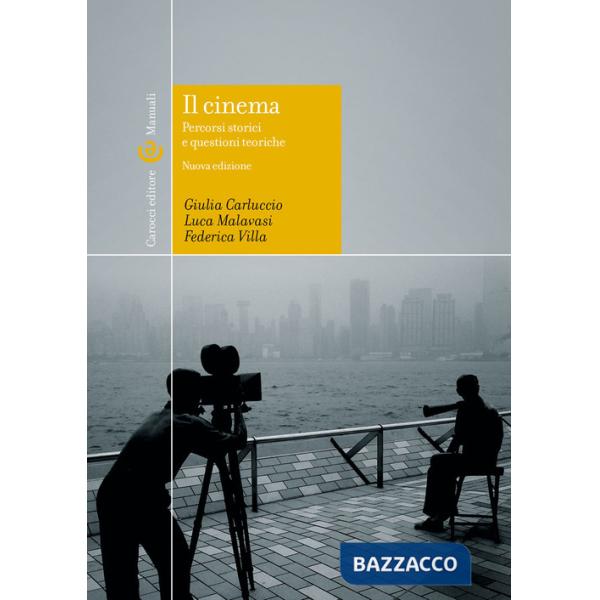 Cinema. percorsi storici e questioni teoriche. Ediz. illustrata (Il)