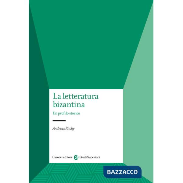 Letteratura bizantina. Un profilo storico (La)