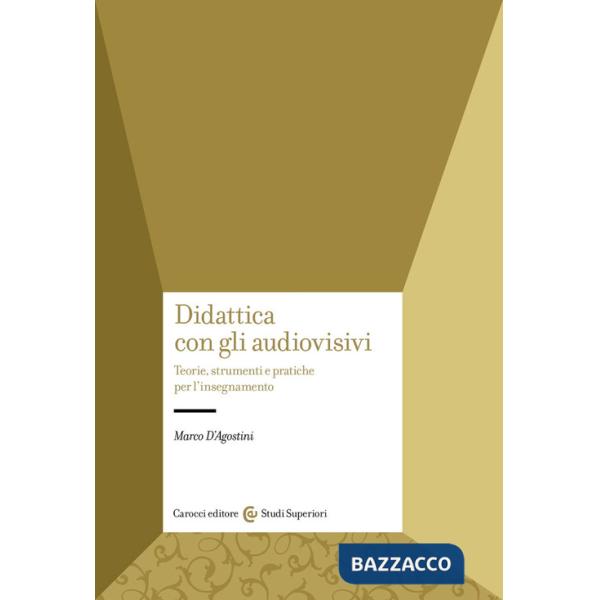 Didattica con gli audiovisivi. Teorie, strumenti e pratiche per l'insegnamento