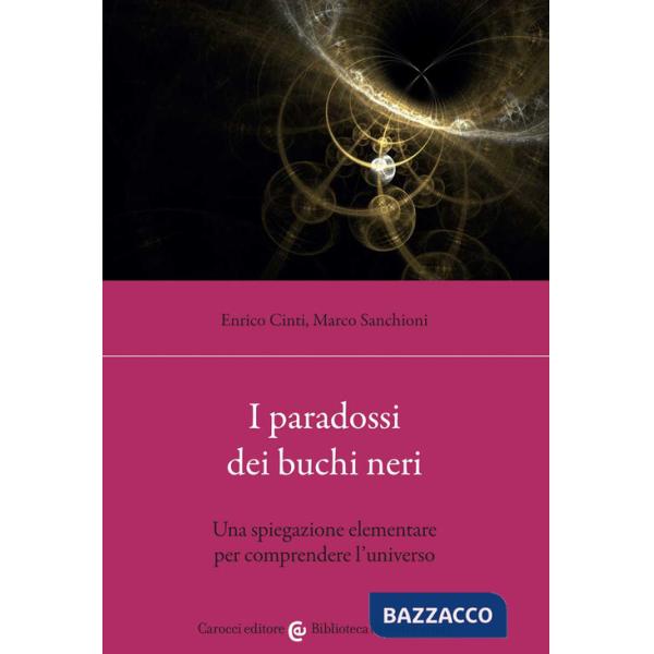 Paradossi dei buchi neri. Una spiegazione elementare per comprendere l'universo (I)