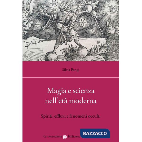 Magia e scienza nell'età moderna. Spiriti, effluvi e fenomeni occulti