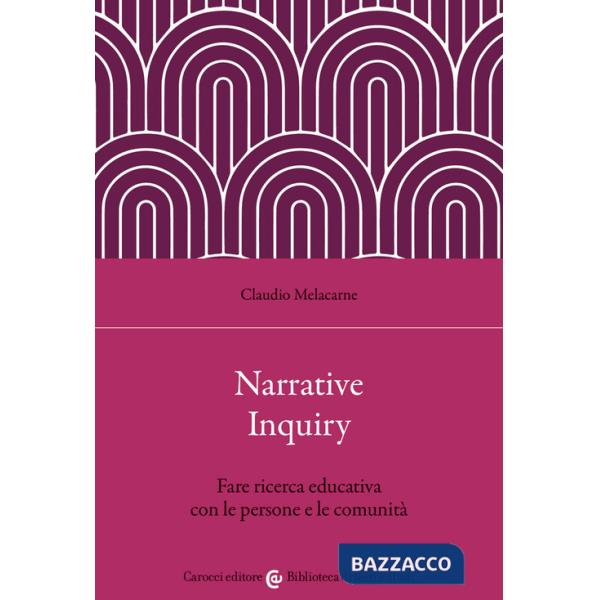 Narrative Inquiry. Fare ricerca educativa con le persone e le comunità