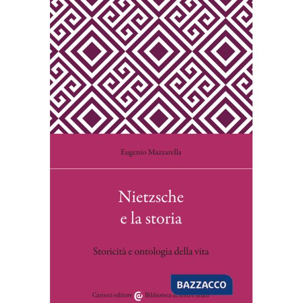 Nietzsche e la storia. Storicità e ontologia della vita
