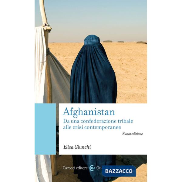 Afghanistan. Da una confederazione tribale alle crisi contemporanee. Nuova ediz.