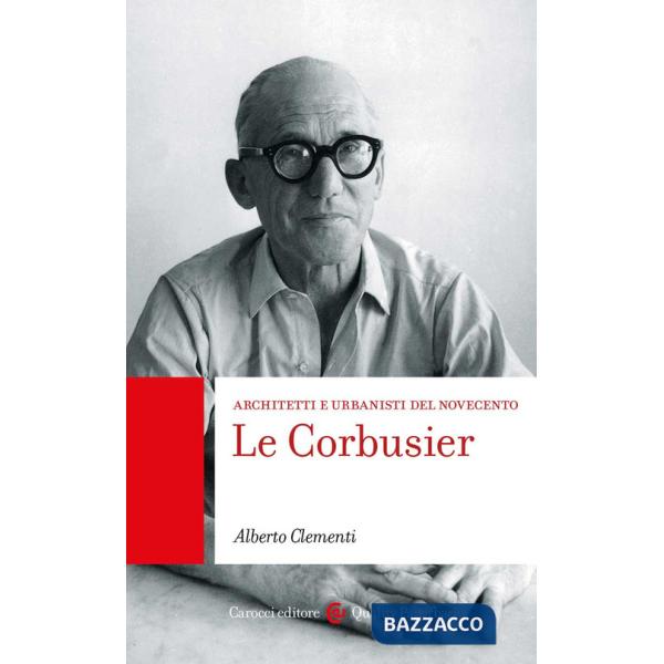 Le Corbusier. Architetti e urbanisti del Novecento