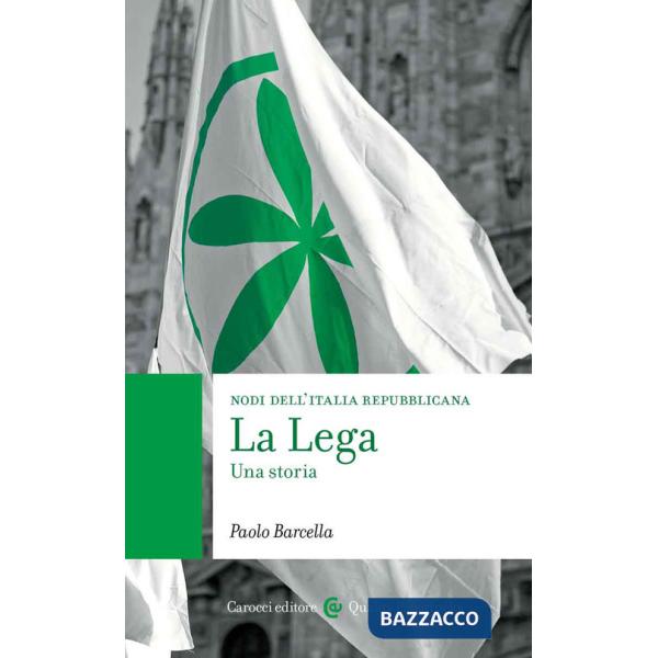 Lega. Una storia. Nodi dell'Italia contemporanea (La)