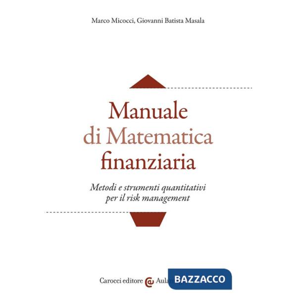 Manuale di matematica finanziaria. Metodi e strumenti quantitativi per il risk management