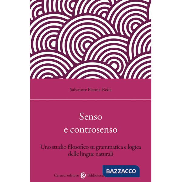 Senso e controsenso. Uno studio filosofico su grammatica e logica delle lingue naturali