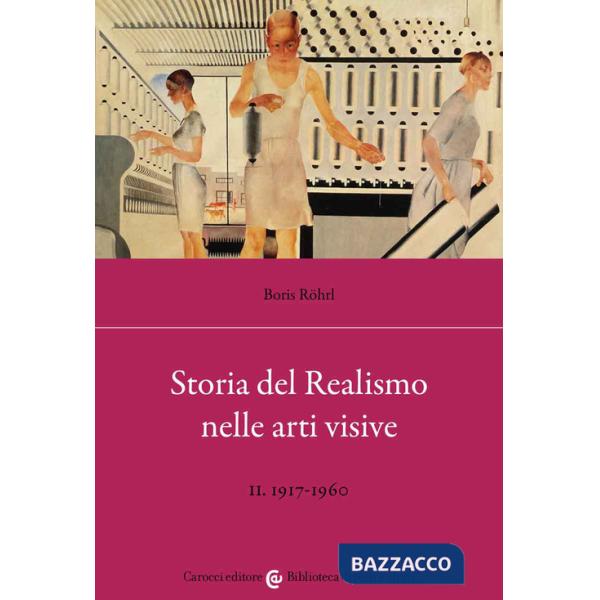 Storia del realismo nelle arti visive. Vol. 2: 1917-1960