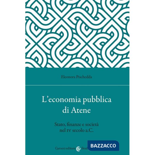 Economia pubblica di Atene. Stato, finanze e società nel IV secolo a.C. (L')