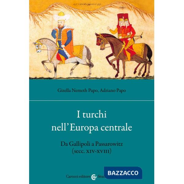 Turchi nell'Europa centrale. Da Gallipoli a Passarowitz (secc. XIV-XVIII) (I)