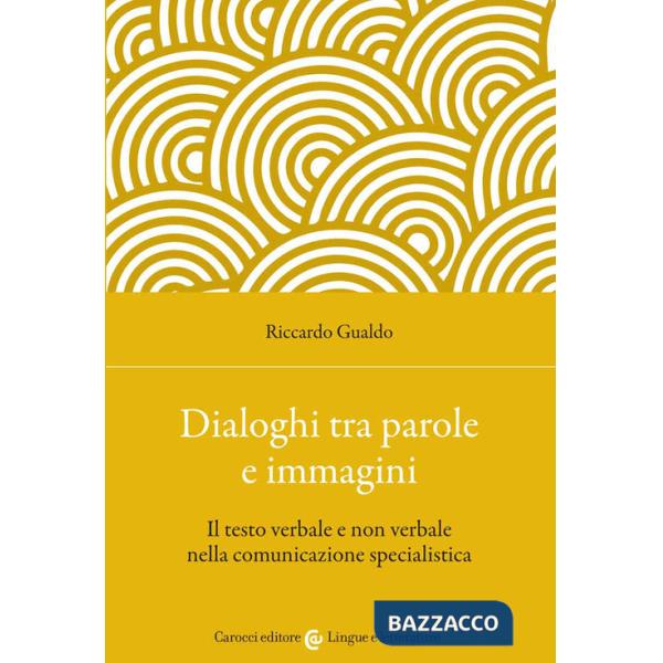 Dialoghi tra parole e immagini. Il testo verbale e non verbale nella comunicazione specialistica
