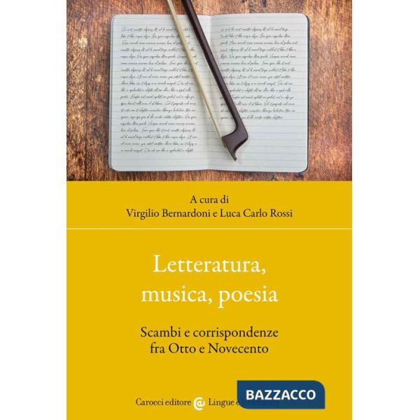 Letteratura, musica, poesia. Scambi e corrispondenze fra Otto e Novecento