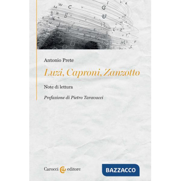 Luzi, Caproni, Zanzotto. Note di lettura