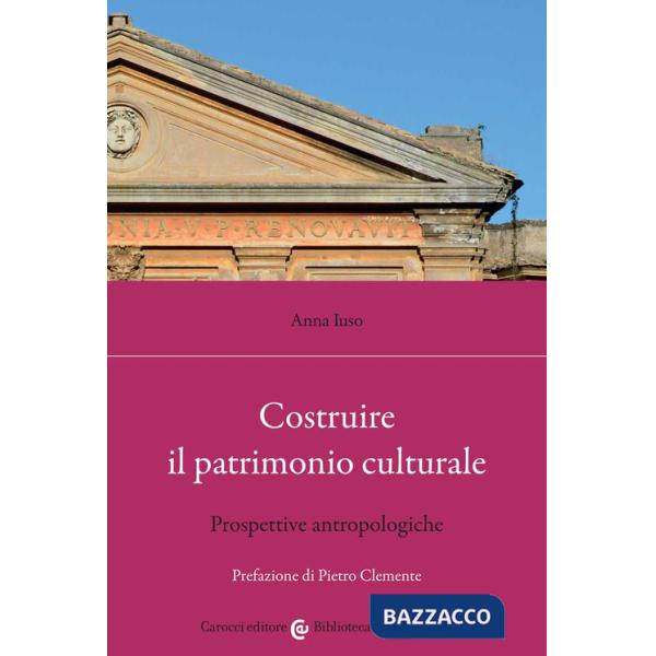 Costruire il patrimonio culturale. Prospettive antropologiche