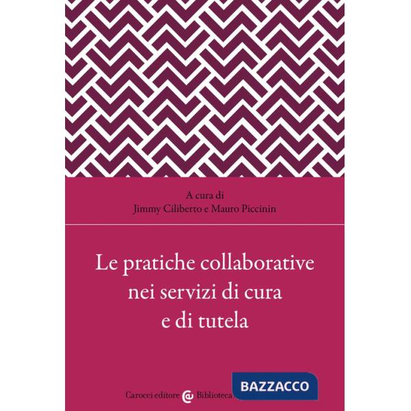 Pratiche collaborative nei servizi di cura e di tutela (Le)