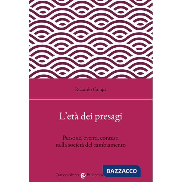 Età dei presagi. Persone, eventi, contesti nella società del cambiamento (L')