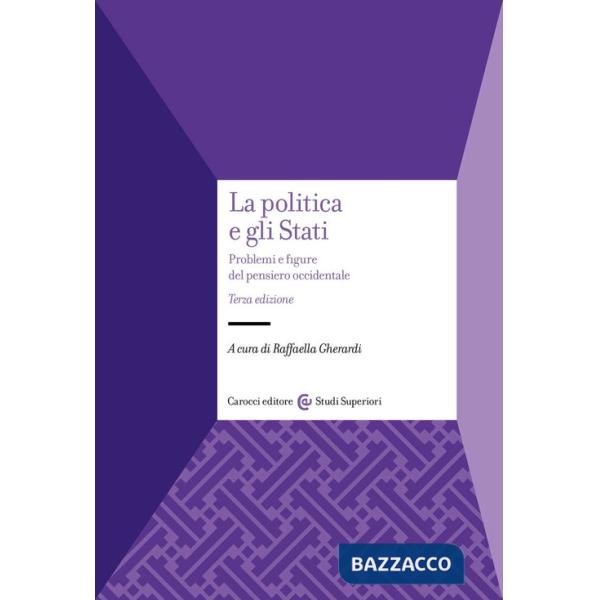 Politica e gli Stati. Problemi e figure del pensiero occidentale (La)