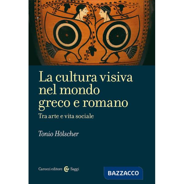 Cultura visiva nel mondo greco e romano (La)