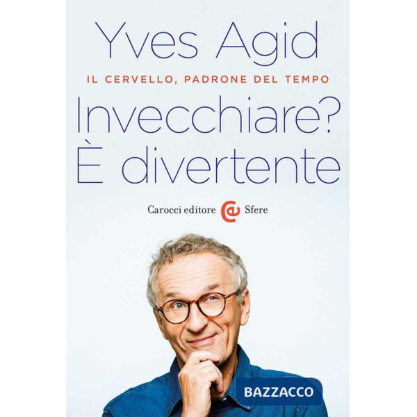Invecchiare? È divertente. Il cervello, padrone del tempo