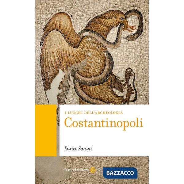 Costantinopoli. I luoghi dell'archeologia
